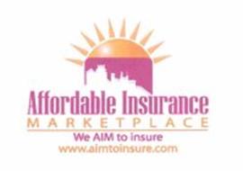 AFFORDABLE INSURANCE MARKETPLACE WE AIM TO INSURE WWW.AIMTOINSURE.COM