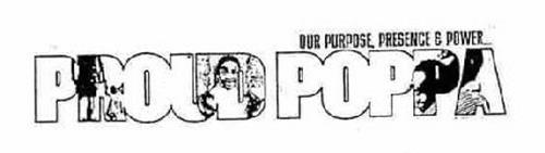 PROUD POPPA OUR PURPOSE, PRESENCE & POWER