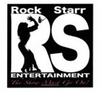 ROCK STARR RS  ENTERTAINMENT THE SHOW MUST GO ON!