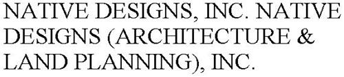 NATIVE DESIGNS, INC. NATIVE DESIGNS (ARCHITECTURE & LAND PLANNING), INC.