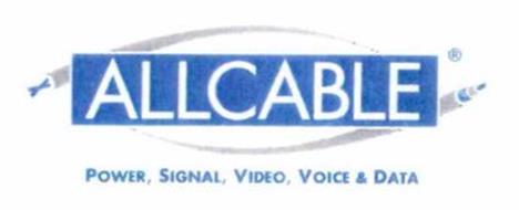 ALLCABLE POWER, SIGNAL, VIDEO, VOICE & DATA