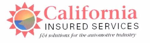 CALIFORNIA INSURED SERVICES FEI SOLUTIONS FOR THE AUTOMOTIVE INDUSTRY