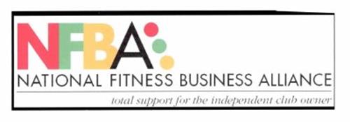 NFBA NATIONAL FITNESS BUSINESS ALLIANCE TOTAL SUPPORT FOR THE INDEPENDENT CLUB OWNER