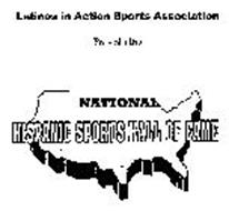 LATINOS IN ACTION SPORTS ASSOCIATION PRESENTS THE NATIONAL HISPANIC SPORTS HALL OF FAME