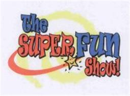 THE SUPER FUN SHOW!