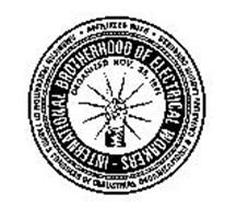 · INTERNATIONAL BROTHERHOOD OF ELECTRICAL WORKERS · AFFILIATED WITH · AMERICAN FEDERATION OF LABOR & CONGRESS OF INDUSTRIAL ORGANIZATIONS & CANADIAN LABOUR CONGRESS ORGANIZED NOV. 28, 1891