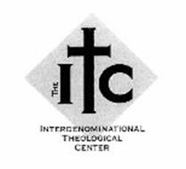 THE ITC INTERDENOMINATIONAL THEOLOGICAL CENTER