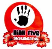 HIGH FIVE SKATEBOARDS WWW.HIGHFIVESKB.COM