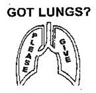 GOT LUNGS? PLEASE GIVE