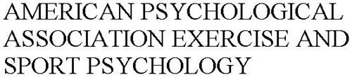 AMERICAN PSYCHOLOGICAL ASSOCIATION EXERCISE AND SPORT PSYCHOLOGY