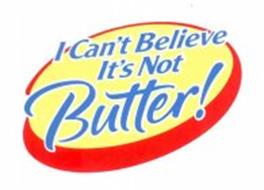 I CAN'T BELIEVE IT'S NOT BUTTER!