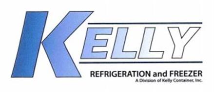 KELLY REFRIGERATION AND FREEZER A DIVISION OF KELLY CONTAINER, INC.