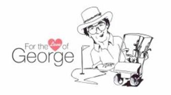 FOR THE LOVE OF GEORGE