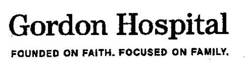 GORDON HOSPITAL FOUNDED ON FAITH. FOCUSED ON FAMILY.
