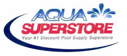 AQUA SUPERSTORE YOUR #1 DISCOUNT POOL SUPPLY SUPERSTORE