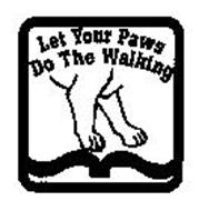 LET YOUR PAWS DO THE WALKING