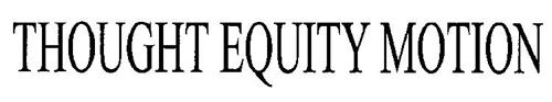 THOUGHT EQUITY MOTION