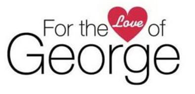 FOR THE LOVE OF GEORGE