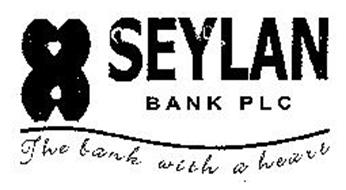 SEYLAN BANK PLC THE BANK WITH A HEART