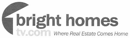 BRIGHT HOMES TV.COM WHERE REAL ESTATE COMES HOME
