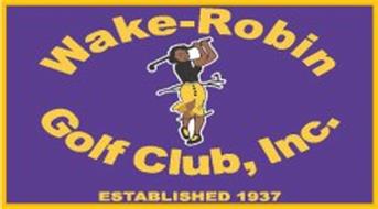 WAKE-ROBIN GOLF CLUB, INC. ESTABLISHED 1937