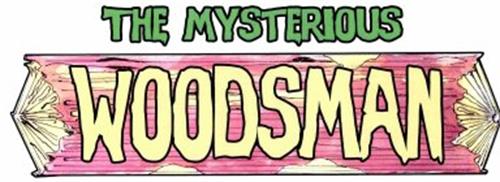 THE MYSTERIOUS WOODSMAN