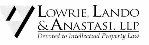 LOWRIE, LANDO & ANASTASI, LLP DEVOTED TO INTELLECTUAL PROPERTY LAW