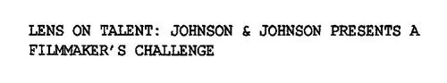 LENS ON TALENT: JOHNSON & JOHNSON PRESENTS A FILMMAKER'S CHALLENGE