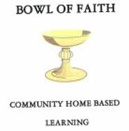 BOWL OF FAITH COMMUNITY HOME BASED LEARNING