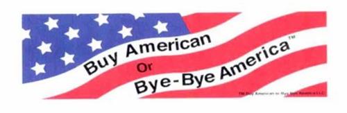 BUY AMERICAN OR BYE-BYE AMERICA