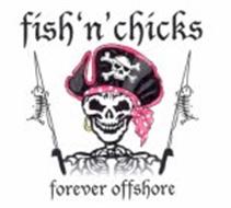 FISH 'N' CHICKS FOREVER OFFSHORE