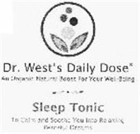 DR. WEST'S DAILY DOSE AN ORGANIC NATURAL BOOST FOR YOUR WELL-BEING SLEEP TONIC TO CALM AND SOOTHE YOU INTO RELAXING PEACEFUL DREAMS