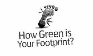 HOW GREEN IS YOUR FOOTPRINT?