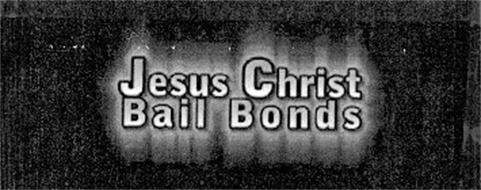 JESUS CHRIST BAIL BONDS