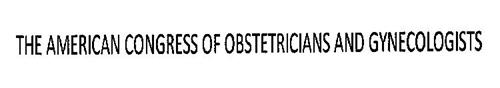 THE AMERICAN CONGRESS OF OBSTETRICIANS AND GYNECOLOGISTS