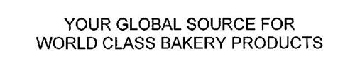 YOUR GLOBAL SOURCE FOR WORLD CLASS BAKERY PRODUCTS