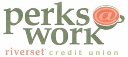 PERKS @ WORK RIVERSET CREDIT UNION