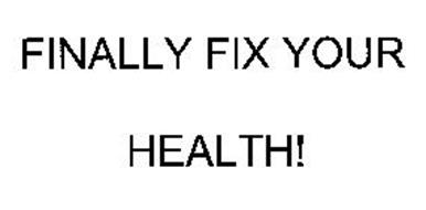 FINALLY FIX YOUR HEALTH