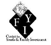 CYFI CENTER FOR YOUTH & FAMILY INVESTMENT