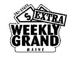 TRI-STATE $ EXTRA WEEKLY GRAND MAINE