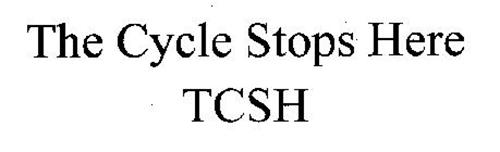 THE CYCLE STOPS HERE TCSH