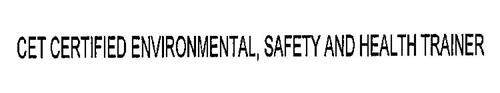 CET CERTIFIED ENVIRONMENTAL, SAFETY AND HEALTH TRAINER