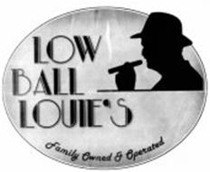 LOW BALL LOUIE'S FAMILY OWNED & OPERATED