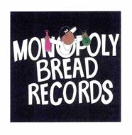 MONOPOLY BREAD RECORDS