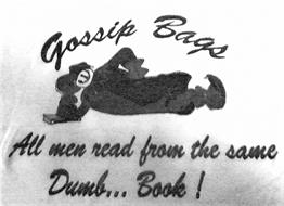 GOSSIP BAGS ALL MEN READ FROM THE SAME DUMB . . . BOOK!