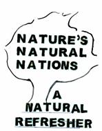 NATURE'S NATURAL NATIONS A NATURAL REFRESHER