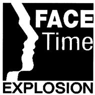 FACE TIME EXPLOSION