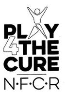 PLAY 4 THE CURE N·F·C·R