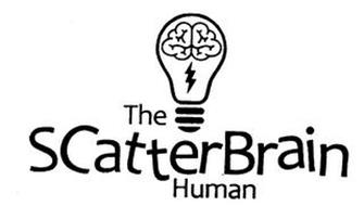 THE SCATTERBRAIN HUMAN