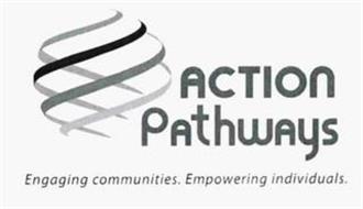 ACTION PATHWAYS ENGAGING COMMUNITIES. EMPOWERING INDIVIDUALS.